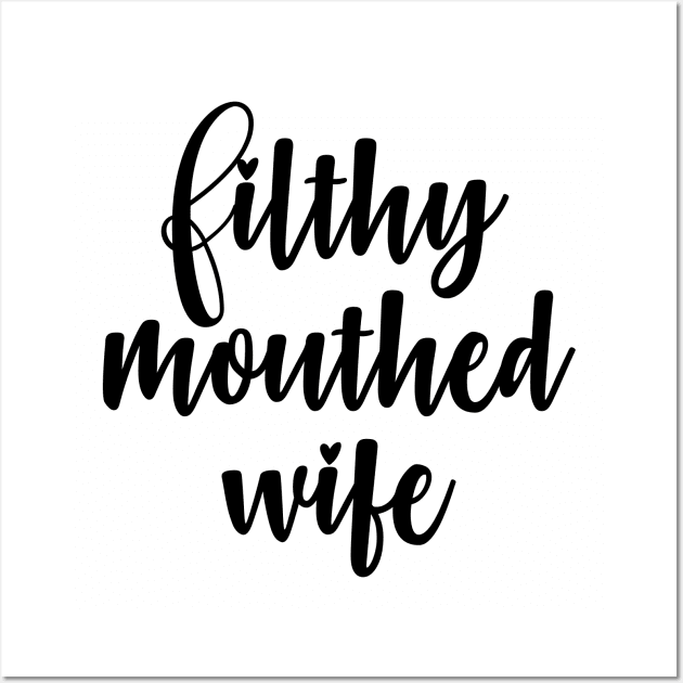 Filthy Mouthed Wife Wall Art by WeekendRiches